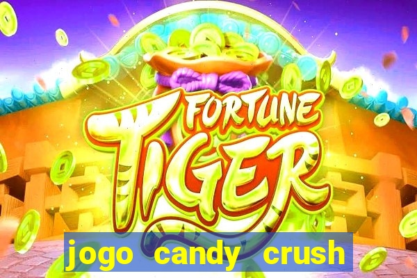 jogo candy crush saga no facebook