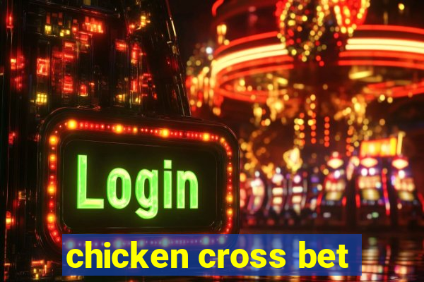 chicken cross bet