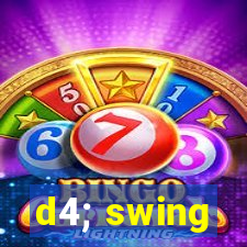 d4; swing