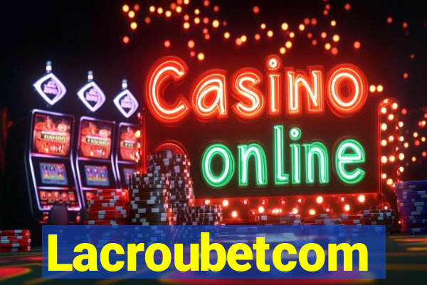 Lacroubetcom