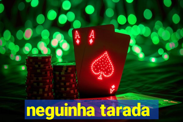 neguinha tarada