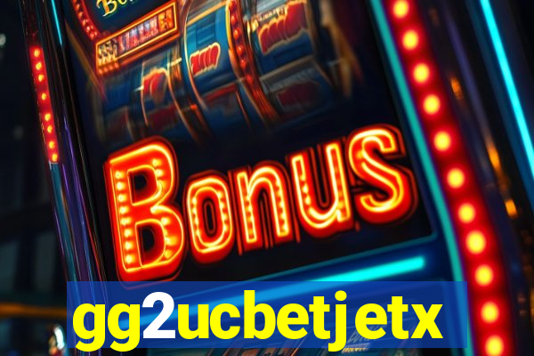 gg2ucbetjetx