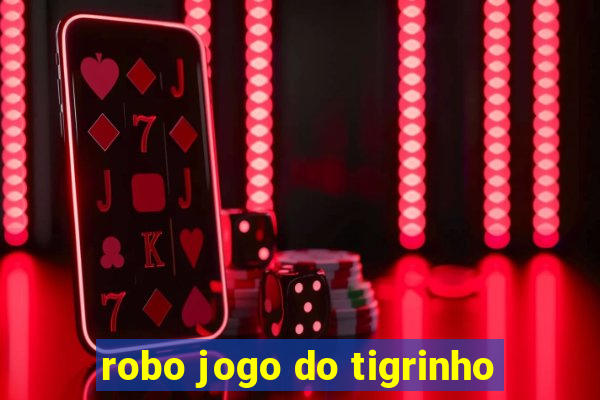 robo jogo do tigrinho