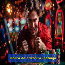 morro do cruzeiro ipatinga