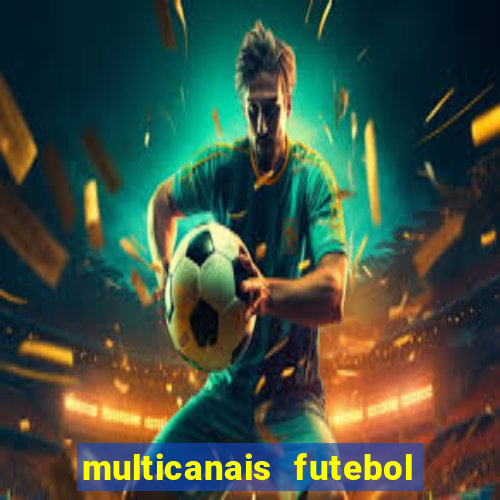 multicanais futebol ao vivo