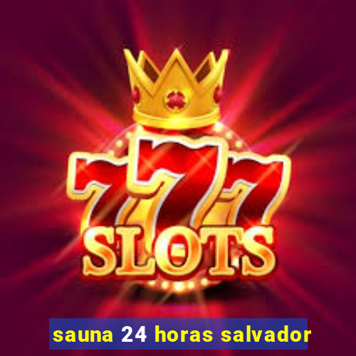 sauna 24 horas salvador