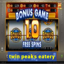 twin peaks eatery