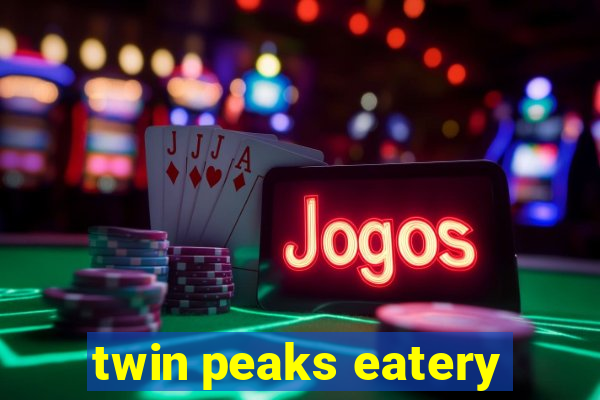 twin peaks eatery
