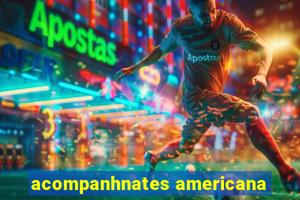 acompanhnates americana