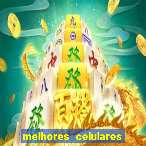 melhores celulares intermediarios 2022