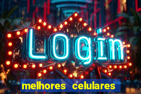 melhores celulares intermediarios 2022