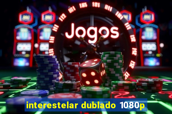 interestelar dublado 1080p