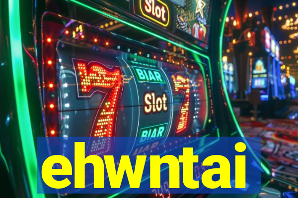ehwntai