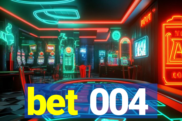 bet 004