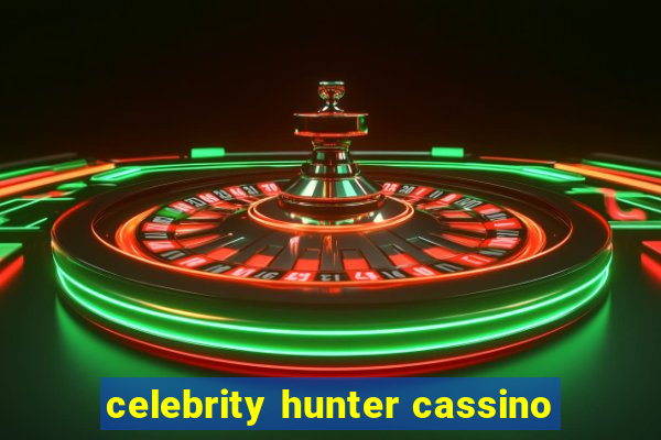 celebrity hunter cassino