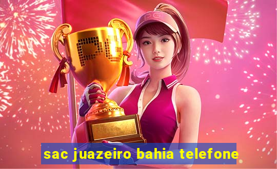 sac juazeiro bahia telefone