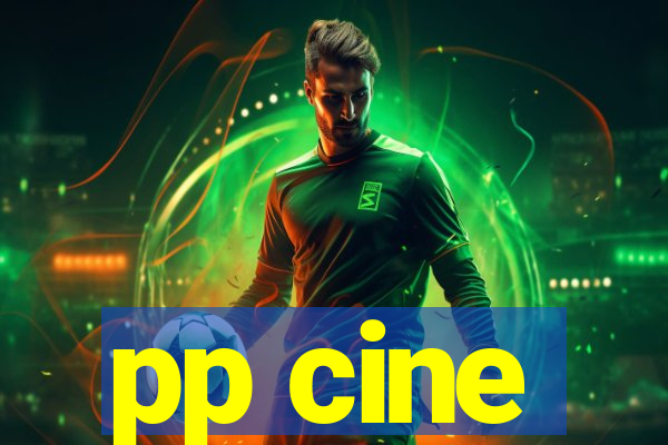pp cine