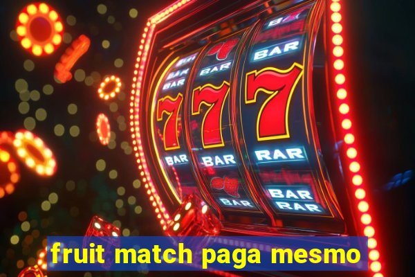 fruit match paga mesmo