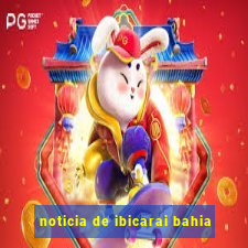noticia de ibicarai bahia