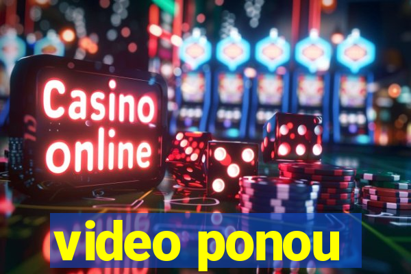 video ponou