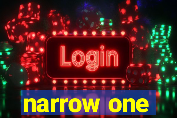 narrow one