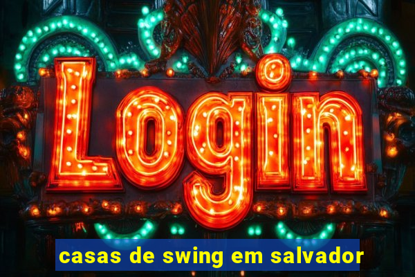 casas de swing em salvador