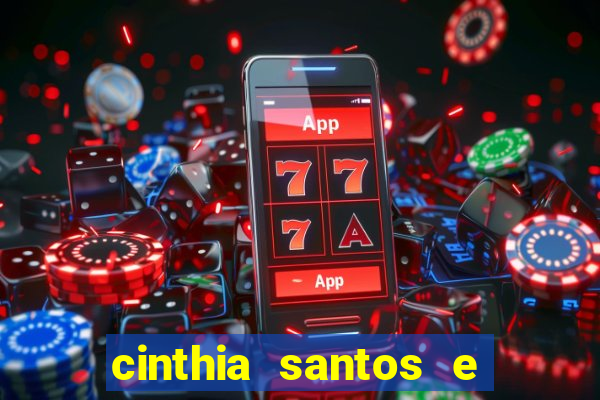cinthia santos e big mac