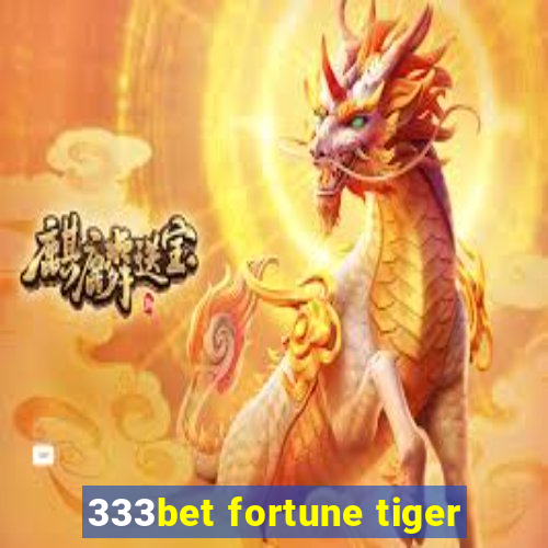 333bet fortune tiger