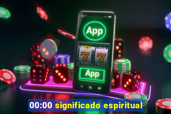 00:00 significado espiritual