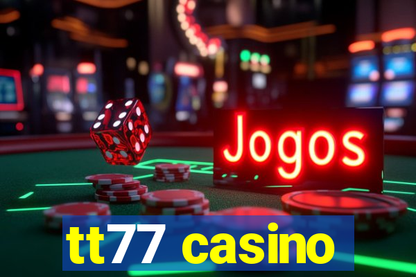 tt77 casino