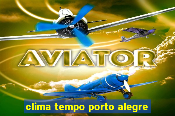 clima tempo porto alegre