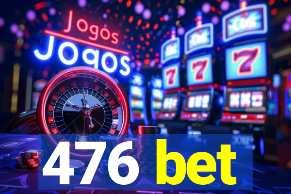 476 bet