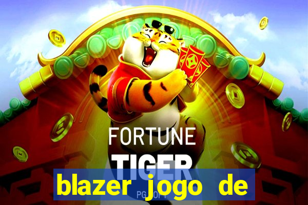 blazer jogo de ganhar dinheiro
