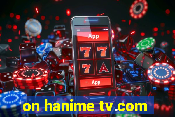 on hanime tv.com