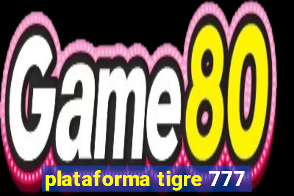 plataforma tigre 777