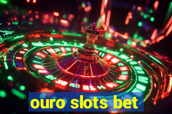 ouro slots bet