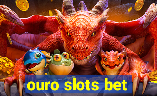 ouro slots bet