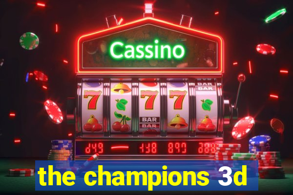 the champions 3d