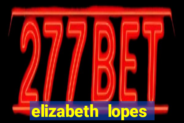 elizabeth lopes sanches nua