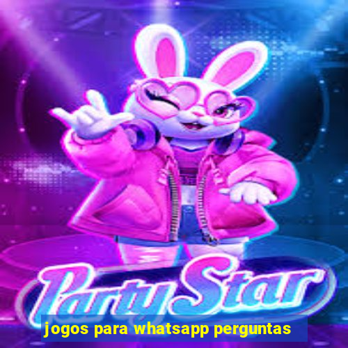 jogos para whatsapp perguntas