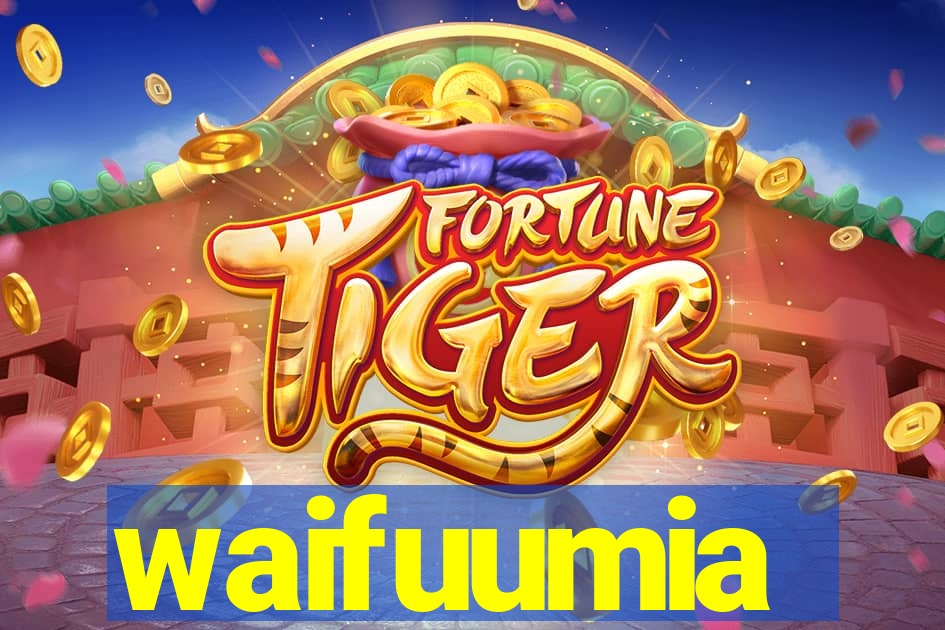 waifuumia