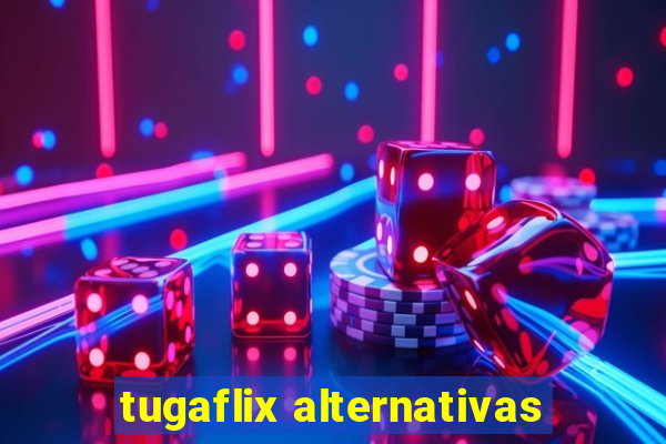 tugaflix alternativas