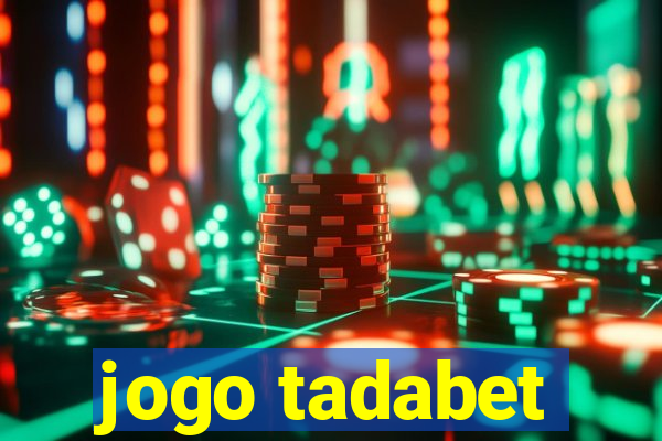 jogo tadabet