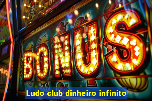 Ludo club dinheiro infinito