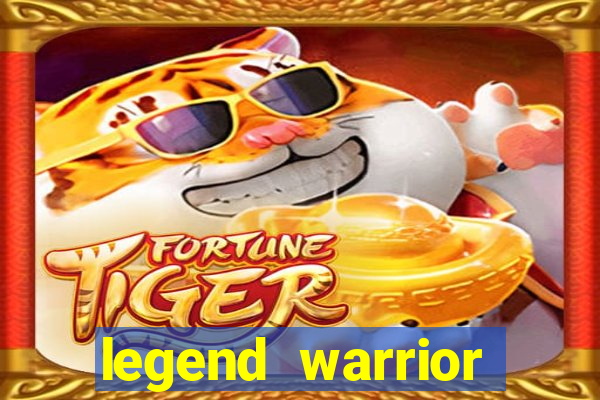 legend warrior dinheiro infinito