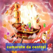 camarote da central