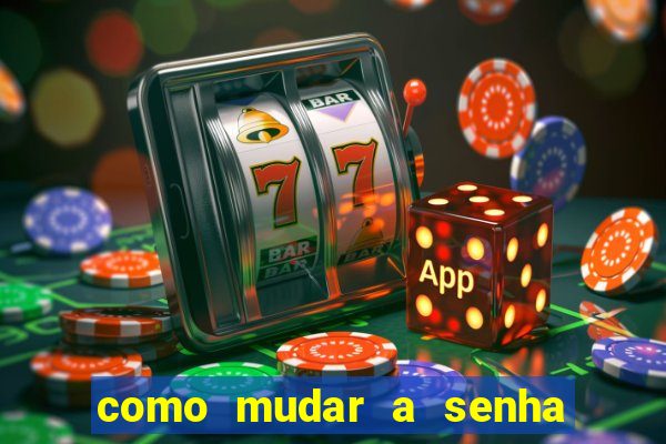 como mudar a senha de saque do jogo do tigre