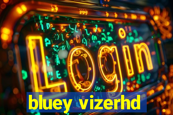 bluey vizerhd