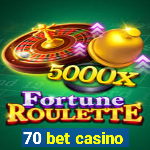 70 bet casino