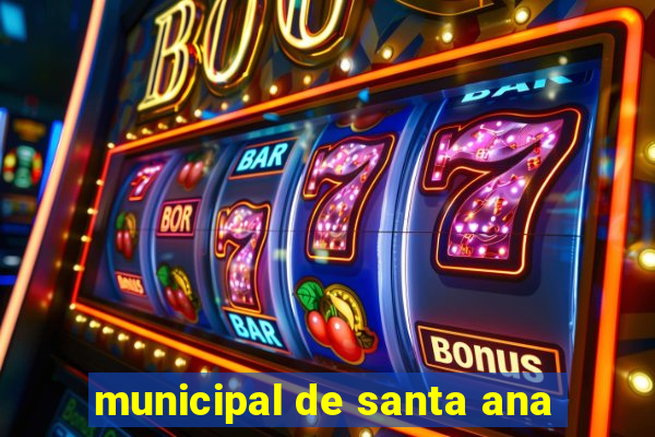 municipal de santa ana